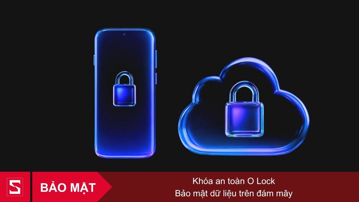 Tính năng O Lock bảo mật đám mây cá nhân trên OPPO Find X9 Pro bảo vệ dữ liệu an toàn tuyệt đối