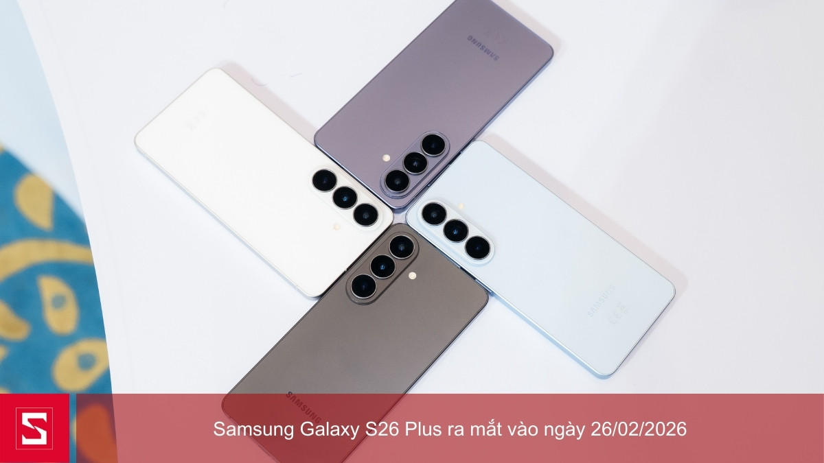 Điện thoại Samsung Galaxy S26 Plus 12GB 512GB khi nào ra mắt?